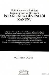 İş Sağlığı ve Güvenliği Kanunu İlgili Kanunlarla İlişkili Karşılaştırmalı ve Gerekçeli