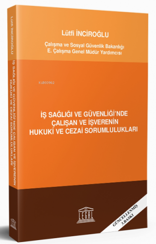 İş Sağlığı ve Güvenliği'nde Çalışan ve İşverenin Hukuki ve Cezai Sorumlulukları