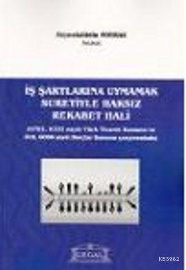 İş Şartlarına Uymamak Suretiyle Haksız Rekabet Hali