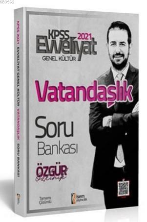 İsem 2021 Evveliyat KPSS Vatandaşlık Tamamı Çözümlü Soru Bankası Özgür