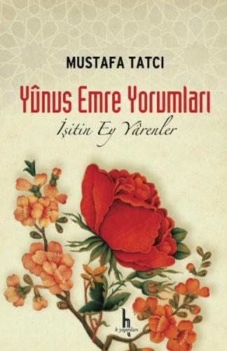 İşitin Ey Yarenler -Yunus Emre Yorumları (Ciltli) Dr. Mustafa Tatcı