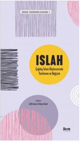 ISLAH: Çağdaş İslam Düşüncesinde Yenilenme ve Değişim Lütfi Sunar Büşr