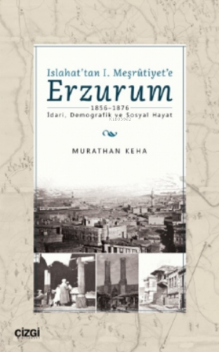 Islahat'tan 1. Meşrutiyet'e Erzurum;1856-1876 - İdari, Demografik ve Sosyal Hayat