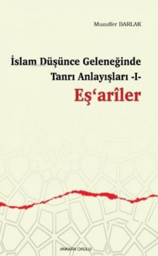 İslam Düşünce Geleneğinde Tanrı Anlayışları 1 / Eş'ariler