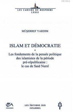 Islam Et Démocratıe Les Fondements De La Pensée Politique Des İslamistes