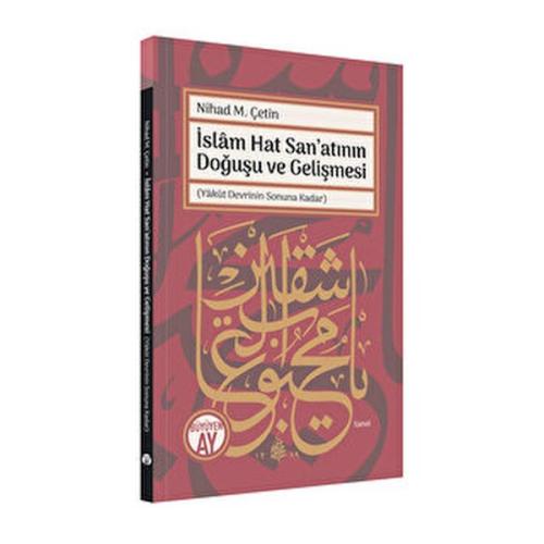 İslam Hat San’atının Doğuşu ve Gelişmesi Nihad M. Çetin