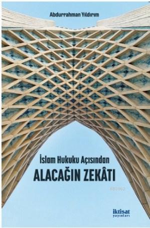 İslam Hukuku Açısından Alacağın Zekâtı