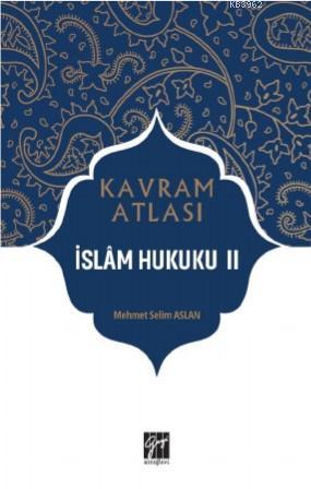İslâm Hukuku II; Kavram Atlası