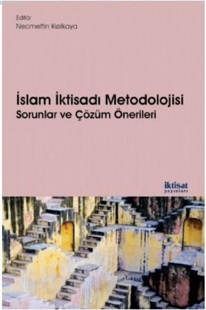 İslam İktisadı Metodolojisi: Sorunlar ve Çözüm Önerileri