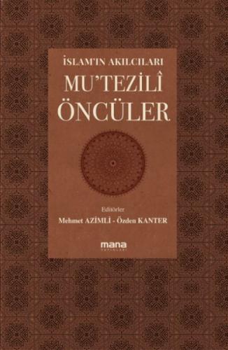 İslam’ın Akılcıları Mu’tezilî Öncüleri Mehmet Azimli