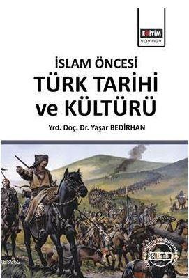 İslam Öncesi Türk Tarihi ve Kültürü Yaşar Bedirhan