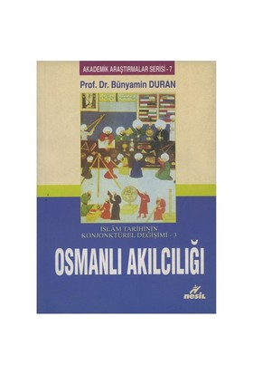 İslam Tarihinin Konjonktürel Değişimi 3 Osmanlı Akılcılığı Bünyamin Du