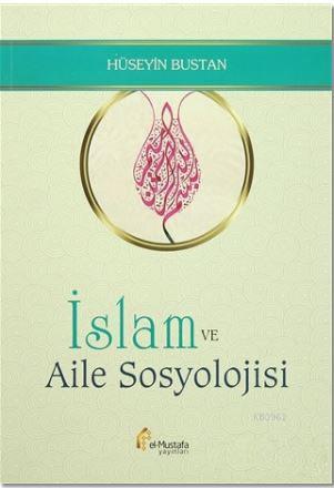 İslam ve Aile Sosyolojisi Hüseyin Bustan