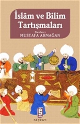 İslam ve Bilim Tartışmaları Mustafa Armağan