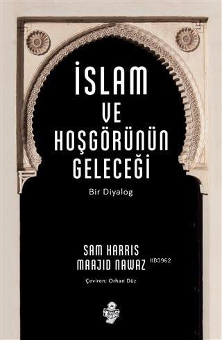 İslam ve Hoşgörünün Geleceği Sam Harris