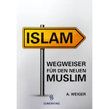 Islam Wegweiser für den neuen Muslim