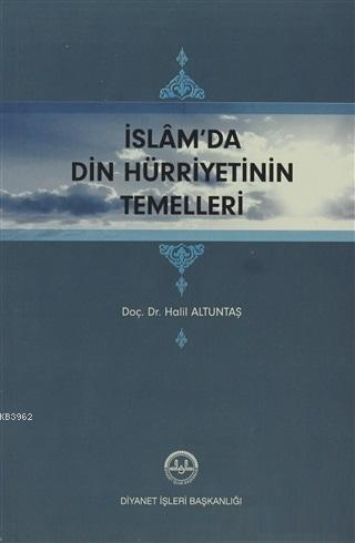 İslam'da Din Hürriyetinin Temelleri Halil Altuntaş