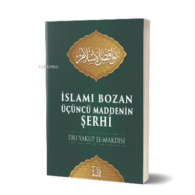 İslamı Bozan Üçüncü Maddenin Şerhi Ebu Yakup El-Makdisi
