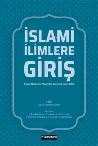 İslami İlimlere Giriş;Kelam- Mezhepler-Usül-Fıkıh-Tasavvuf-Hadis-Tefsir