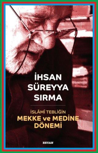 İslami Tebliğin Mekke ve Medine Dönemi Prof. Dr. İhsan Süreyya Sırma