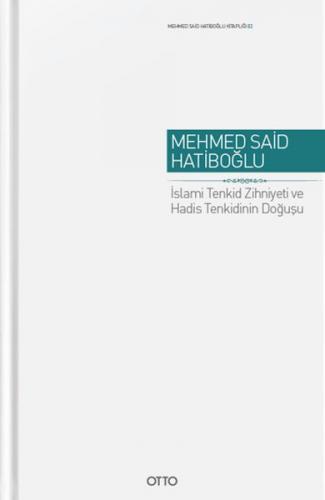 İslami Tenkid Zihniyeti ve Hadis Tenkidinin Doğuşu - Cilti Mehmed Said