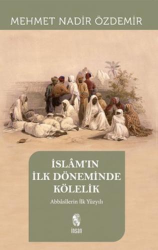İslam'ın İlk Döneminde Kölelik Mehmet Nadir Özdemir