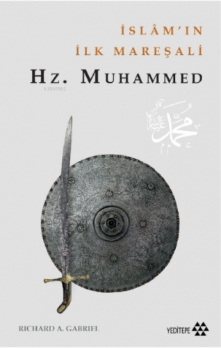 İslam'ın İlk Mareşali Hz. Muhammed Richard A. Gabriel