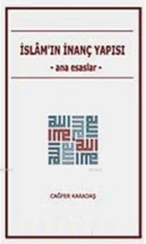 İslam'ın İnanç Yapısı; Ana Esaslar