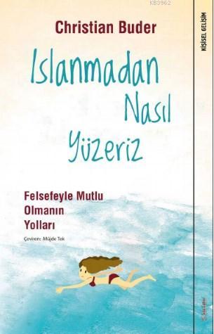 Islanmadan Nasıl Yüzeriz; Felsefeyle Mutlu Olmanın Yolları