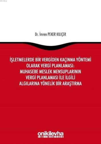 İşletmelerde Bir Vergiden Kaçınma Yöntemi Olarak Vergi Planlaması: Muhasebe Meslek Mensuplarının Vergi Planlaması ile İlgili Algılarına Yönelik Bir Araştırma