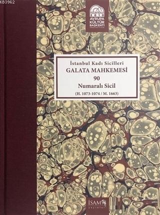 İstanbul Kadı Sicilleri Galata Mahkemesi 90 Numaralı Sicil (H. 1073-1074 / M. 1663)