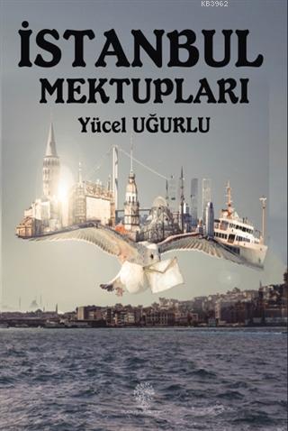 İstanbul Mektupları Yücel Uğurlu