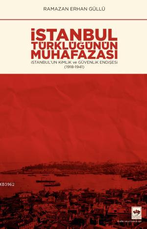 İstanbul Türklüğünün Muhafazası Ramazan Erhan Güllü