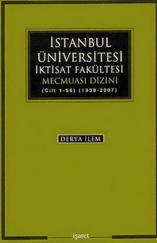 İstanbul Üniversitesi İktisat Fakültesi Mecmuası Dizini (Cilt 1-56) (1939-2007)