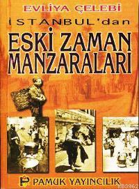 İstanbul'dan Eski Zaman Manzaraları (Kültür-001) Evliya Çelebi