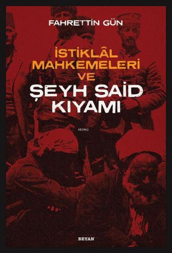 İstiklal Mahkemeleri ve Şeyh Said Kıyamı Fahrettin Gün