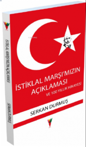 İstiklal Marşı'mızın Açıklaması ve 100 Yıllık Hikayesi Serkan Durmuş