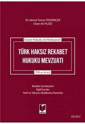 İsviçre Hukuku ile Mukayeseli Türk Haksız Rekabet Hukuku Mevzuatı (TTK m.54-63)