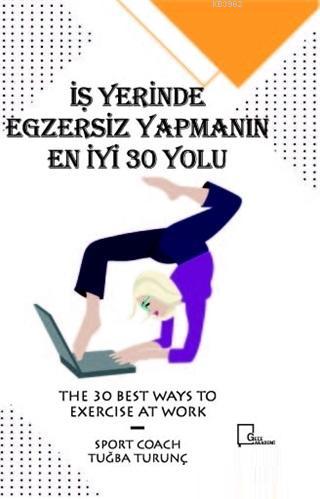 İşyerinde Egzersiz Yapmanın En İyi 30 Yolu
