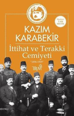 İttihat ve Terakki Cemiyeti "1896-1909" Kazım Karabekir