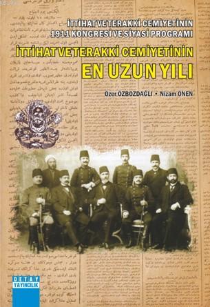 İttihat ve Terakki Cemiyetinin 1911 Kongresi ve Siyasi Programı İttihat ve Terakki Cemiyetinin En Uz