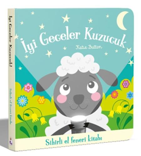 İyi Geceler Kuzucuk - Sihirli El Feneri Kitabı (Ciltli) Katie Button