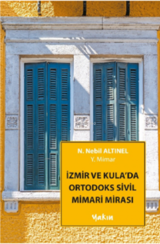 İzmir ve Kula'da Ortodoks Sivil Mimari Mirası Kolektif