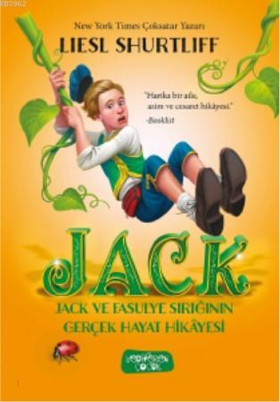 JACK - Jack ve Fasulye Sırığının Gerçek Hayat Hikayesi Lıesl Shurtliff