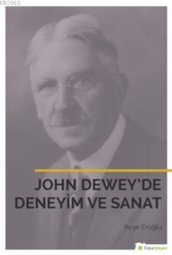 John Dewey'de Deneyim ve Sanat Ayşegül Eroğlu