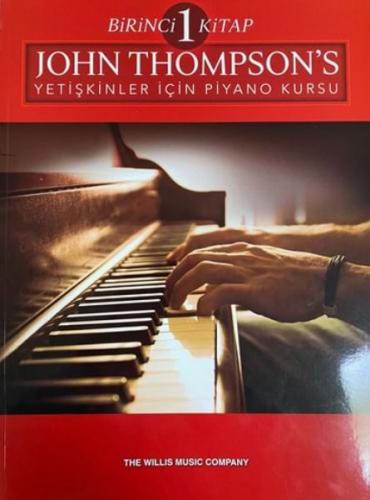 John Thompson’s Yetişkinler İçin Piyano Kursu Birinci Kitap John Thomp