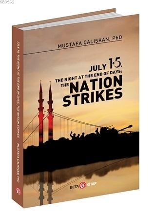 July 15 The Night At The End Of Days: The Nation Strikes Mustafa Çalış