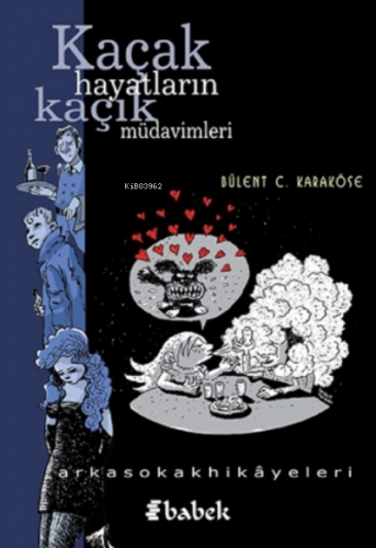 Kaçak Hayatların Kaçak Müdavimleri;-Arkasokakhikayeleri-