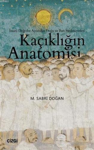 Kaçıklığın Anatomisi; İnsani Değerler Açısından Doğu ve Batı Medeniyetleri