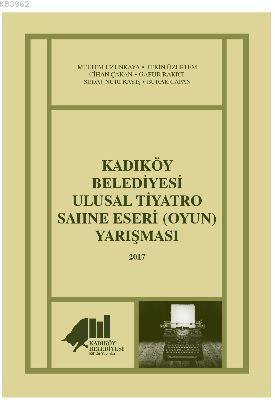 Kadıköy Belediyesi Ulusal Tiyatro Sahne Eseri (Oyun) Yarışması - 2017 